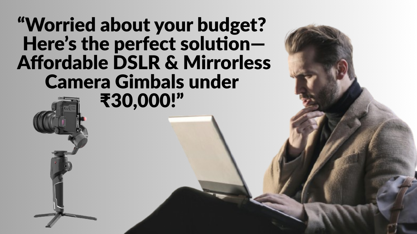 Affordable DSLR and Mirrorless Camera Gimbals